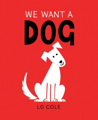 Cover for Lo Cole · We Want a Dog (Gebundenes Buch) (2021)