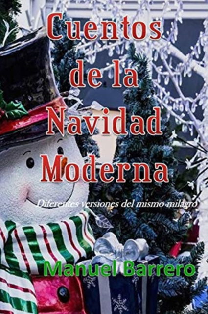 Cover for Manuel Barrero · Cuentos de la Navidad Moderna: Diferentes versiones del mismo milagro. (Paperback Book) (2018)