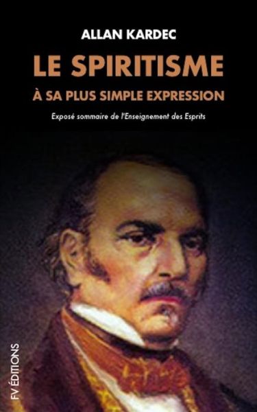 Cover for Allan Kardec · Le Spiritisme Sa Plus Simple Expression (Paperback Book) (2018)