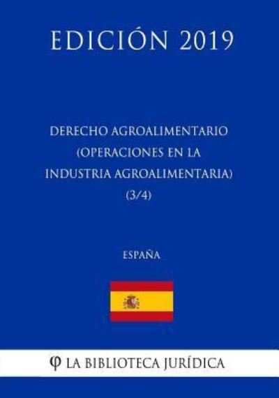 Cover for La Biblioteca Juridica · Derecho Agroalimentario (Operaciones en la Industria Agroalimentaria) (3/4) (Espana) (Edicion 2019) (Paperback Book) (2018)