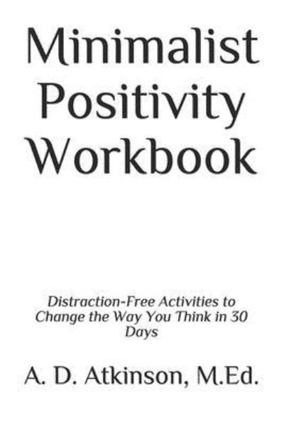Cover for A D Atkinson · Minimalist Positivity Workbook (Pocketbok) (2018)