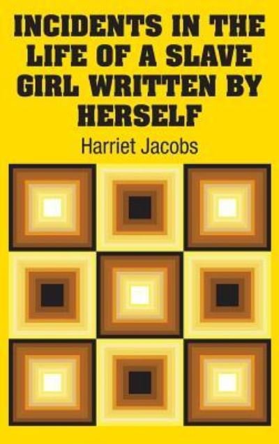 Cover for Harriet Jacobs · Incidents in the Life of a Slave Girl Written by Herself (Hardcover Book) (2018)