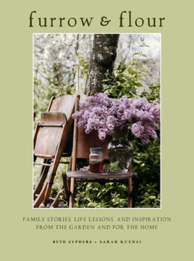 Cover for Beth Syphers · Furrow &amp; Flour: Family stories, life lessons, and inspiration from the garden and for the home (Taschenbuch) (2023)