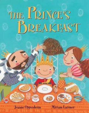 The Prince's Breakfast - Joanne Oppenheim - Books - Barefoot Books Ltd - 9781782854173 - April 1, 2019