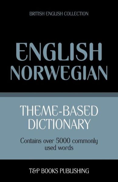 Cover for Andrey Taranov · Theme-based Dictionary British English-norwegian - 5000 Words (Paperback Book) (2014)