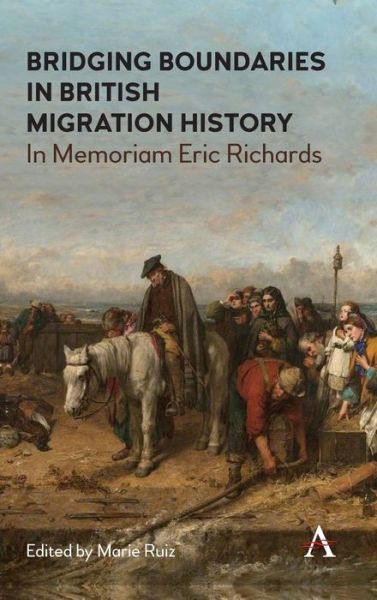 Cover for Marie Ruiz · Bridging Boundaries in British Migration History: In Memoriam Eric Richards - Anthem Studies in British History (Hardcover Book) (2020)