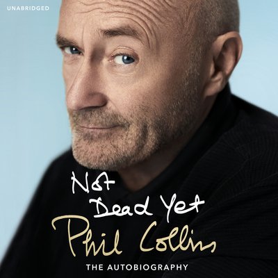 Cover for Phil Collins · Not Dead Yet: The Autobiography (Audiobook (CD)) [Unabridged edition] (2016)