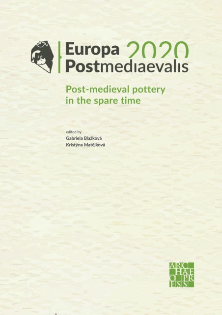Cover for Gabriela Blazkova · Europa Postmediaevalis 2020: Post-Medieval Pottery in the Spare Time (Paperback Book) (2021)