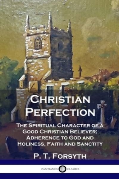 Cover for P T Forsyth · Christian Perfection (Paperback Book) (1901)