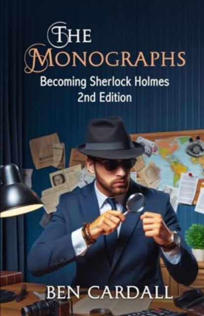Ben Cardall · The Monographs: Becoming Sherlock Holmes (Pocketbok) [2nd edition] (2024)