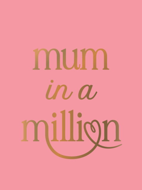 Cover for Summersdale Publishers · Mum in a Million: The Perfect Gift to Give to Your Mum (Hardcover Book) (2025)