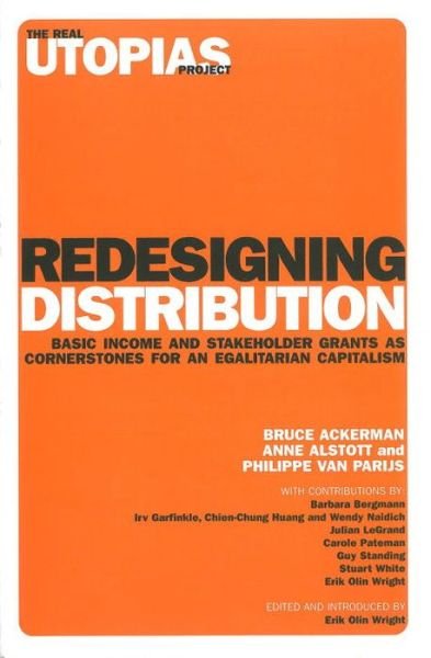 Cover for Anne Alstott · Redesigning Distribution: Basic Income and Stakeholder Grants as Cornerstones for an Egalitarian Capitalism - The Real Utopias Project (Paperback Book) (2006)