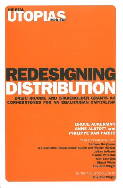 Cover for Anne Alstott · Redesigning Distribution: Basic Income and Stakeholder Grants as Cornerstones for an Egalitarian Capitalism - The Real Utopias Project (Paperback Book) (2006)