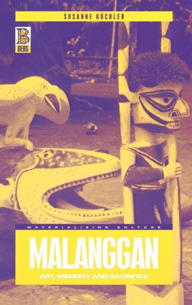 Cover for Susanne Kuchler · Malanggan: Art, Memory and Sacrifice - Materializing Culture (Hardcover Book) (2002)