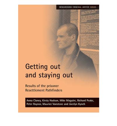 Cover for Clancy, Anna (University of South Wales) · Getting out and staying out: Results of the prisoner Resettlement Pathfinders - Researching Criminal Justice (Paperback Book) (2006)