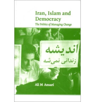 Iran, Islam and Democracy: The Politics of Managing Change - Ali M. Ansari - Books - Royal Institute of International Affairs - 9781862031173 - March 31, 2001