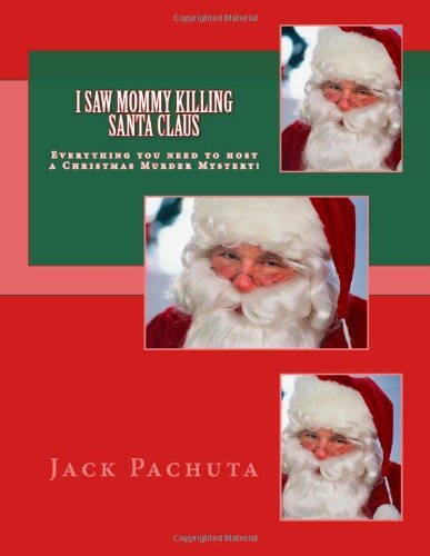 Cover for Jack Pachuta · I Saw Mommy Killing Santa Claus: Everything You Need to Host a Christmas Murder Mystery! (Paperback Bog) (2014)