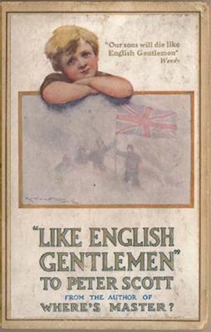 Like English Gentlemen: to Peter Scott: The Death of Scott of the Antarctic - Historic Series - Sir John Ernest Hodder-Williams - Books - Reardon Publishing - 9781901037173 - 2023