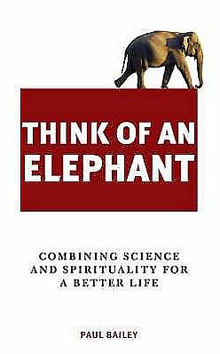 Cover for Paul Bailey · Think of an Elephant: A New Way of Seeing and Being in the World (Paperback Book) (2007)