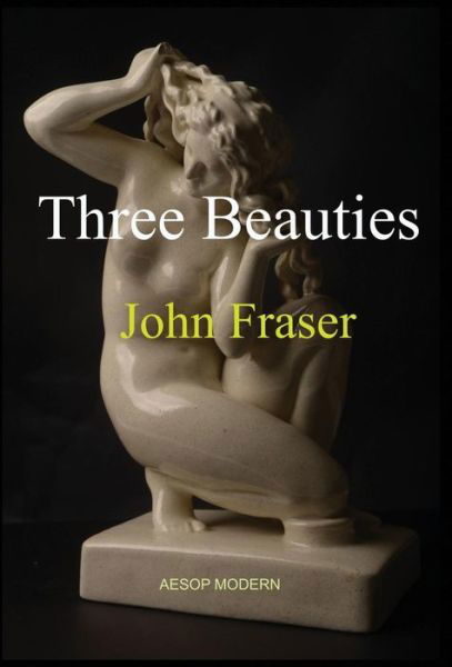 Cover for John Fraser · Three Beauties (Gebundenes Buch) (2015)