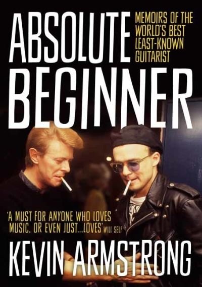 Cover for Kevin Armstrong · Absolute Beginner: Memoirs of the world's best least-known guitarist (Bog) (2023)