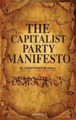 Cover for Christopher Morrall · The Capitalist Party Manifesto: Defects within our democracy and what we can do to change it! (Paperback Book) (2020)