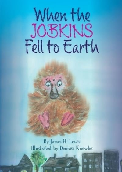 Cover for James H. Lewis · When the Jobkins Fell to Earth (Paperback Book) (2020)