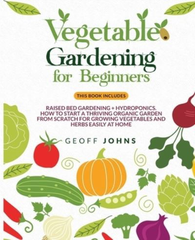 Cover for Geoff Johns · Vegetable Gardening for Beginners (Paperback Book) (2020)