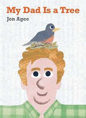 Cover for Jon Agee · My Dad is a Tree (Hardcover bog) (2023)