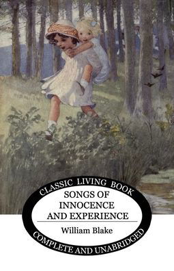 Songs of Innocence and Experience - William Blake - Books - Living Book Press - 9781922348173 - May 14, 2020