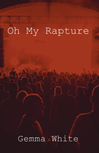 Cover for Gemma Ann White · Oh My Rapture (Paperback Book) (2022)