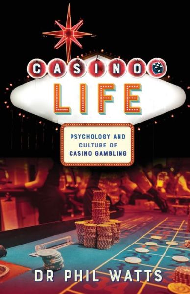 Cover for Phil Watts · Casino Life: : Psychology and Culture of Casino Gambling (Paperback Book) (2018)