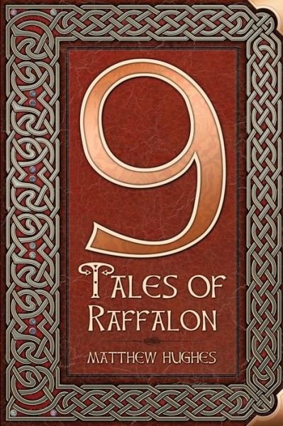 9 Tales of Raffalon - Matthew Hughes - Books - ISBN Canada - 9781927880173 - July 3, 2017