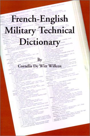 Cover for Cornelis De Witt Willcox · A French-english Military Technical Dictionary (Paperback Book) (2001)