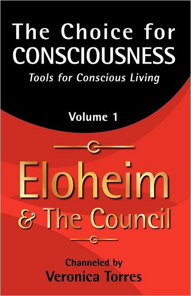 Cover for Eloheim and the Council · The Choice for Consciousness: Tools for Conscious Living, Volume 1 (Paperback Book) (2012)