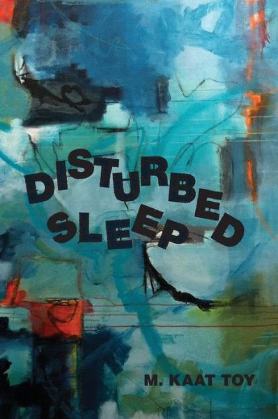 Cover for M Kaat Toy · Disturbed Sleep (Paperback Book) (2013)