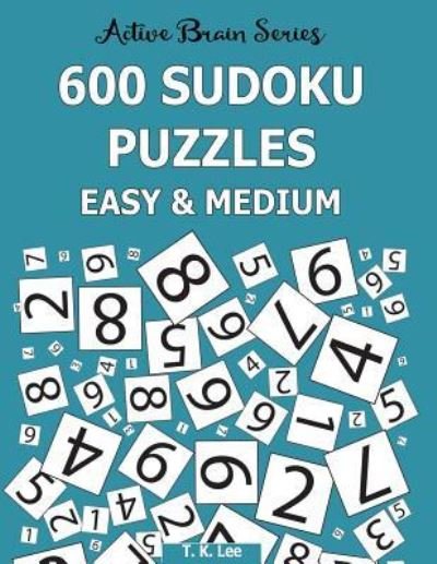 Cover for T K Lee · 600 Sudoku Puzzles, Easy and Medium (Paperback Book) (2016)