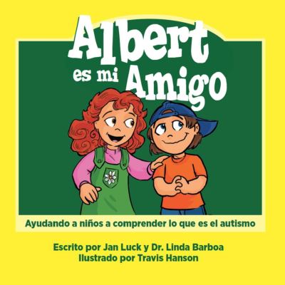 Cover for Jan Luck · Albert Es Mi Amigo: Ayudando a Ninos a Comprender Lo Que Es El Autismo - Helping Children Understand Autism (Hardcover Book) [Spanish Language edition] (2018)