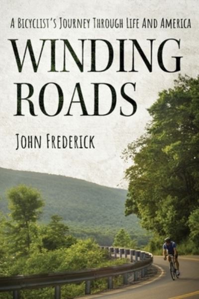 Cover for John Frederick · Winding Roads: A Bicyclist's Journey through Life and America (Taschenbuch) (2018)