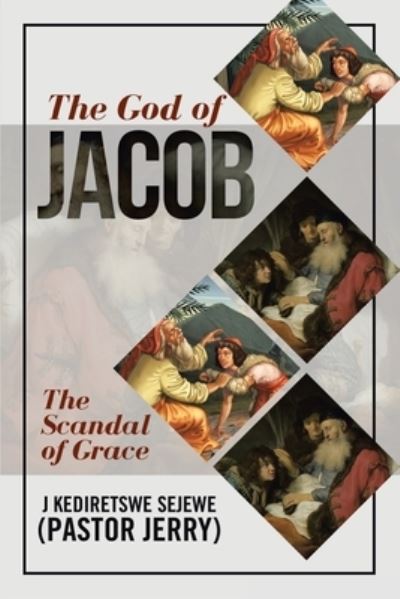 Cover for J Kediretswe Sejewe (Pastor Jerry) · The God of Jacob (Paperback Book) (2019)