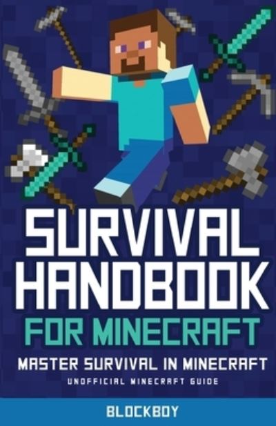 Survival Handbook for Minecraft: Master Survival in Minecraft (Unofficial) - Blockboy - Books - Computer Game Books - 9781951355173 - August 15, 2019