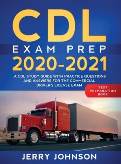 Cover for Jerry Johnson · CDL Exam Prep 2020-2021 (Hardcover Book) (2020)