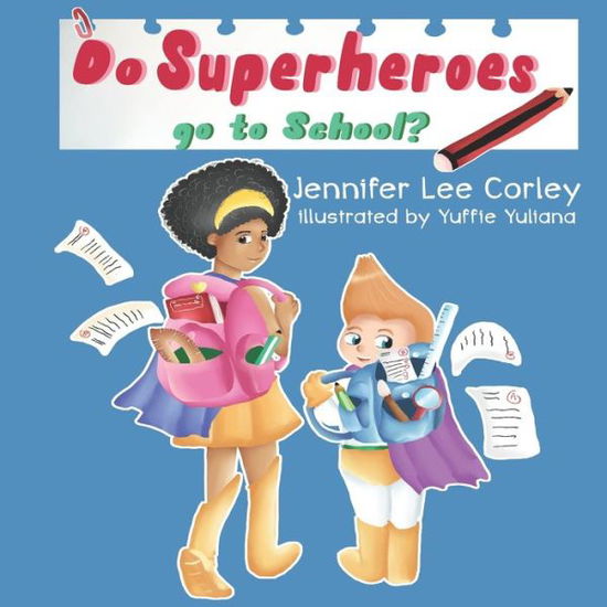 Cover for Jennifer Lee Corley · Do Superheroes Go To School? - Superhero (Paperback Book) (2021)