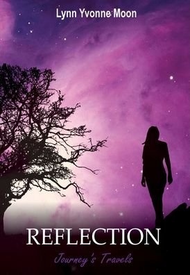 Reflection - Journey's Travels - Lynn Yvonne Moon - Bøger - Indignor Treehouse - 9781953278173 - 1. april 2021