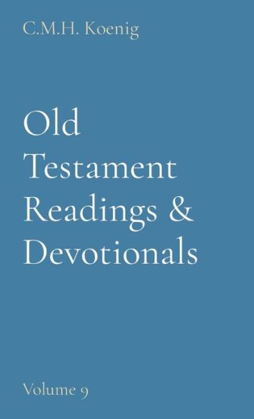 Old Testament Readings & Devotionals: Volume 9 - Robert Hawker - Books - C.M.H. Koenig Books - 9781956475173 - June 7, 2022