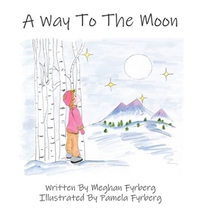 Cover for Meghan Fyrberg · Way to the Moon (Book) (2022)