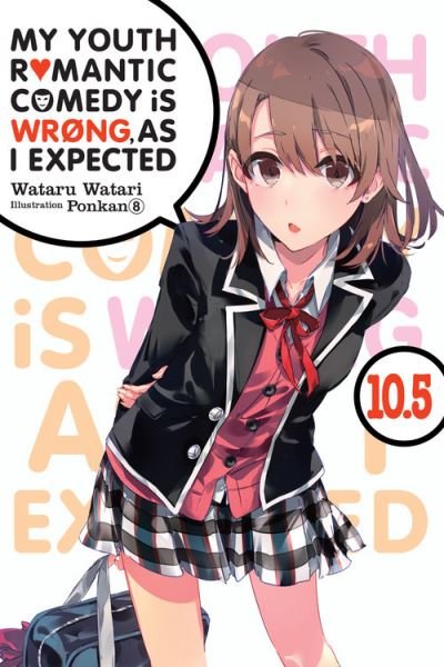 Cover for Wataru Watari · My Youth Romantic Comedy is Wrong, As I Expected, Vol. 10.5 (light novel) (Paperback Book) (2021)