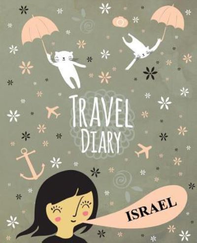 Travel Diary Israel - Travelegg - Książki - Createspace Independent Publishing Platf - 9781976303173 - 10 września 2017