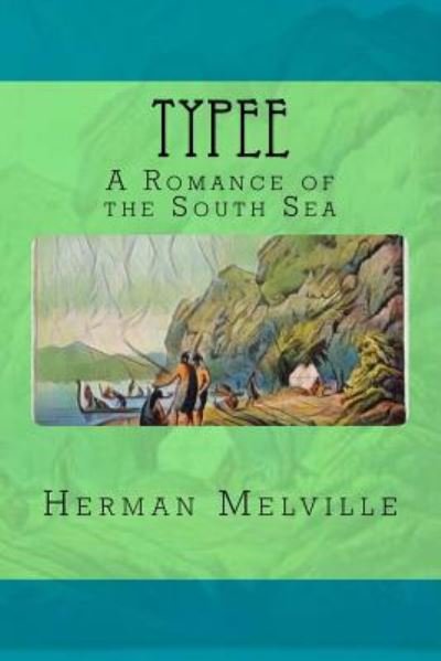 Typee - Herman Melville - Böcker - Createspace Independent Publishing Platf - 9781976569173 - 19 september 2017