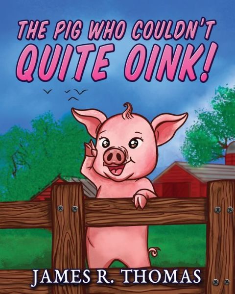 Cover for James Thomas · The Pig Who Couldn't Quite Oink! (Taschenbuch) (2020)